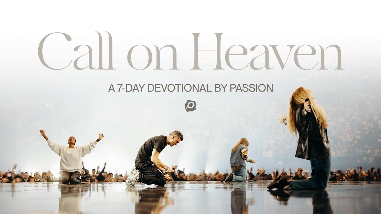 Call on Heaven: A 7-Day Devotional by Passion