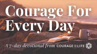 Courage for Every Day