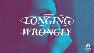 Longing Wrongly