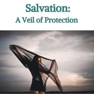 Salvation: A Veil of Protection