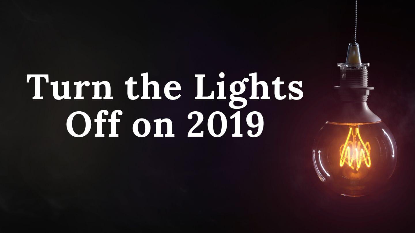 Turn the Lights Off on 2019