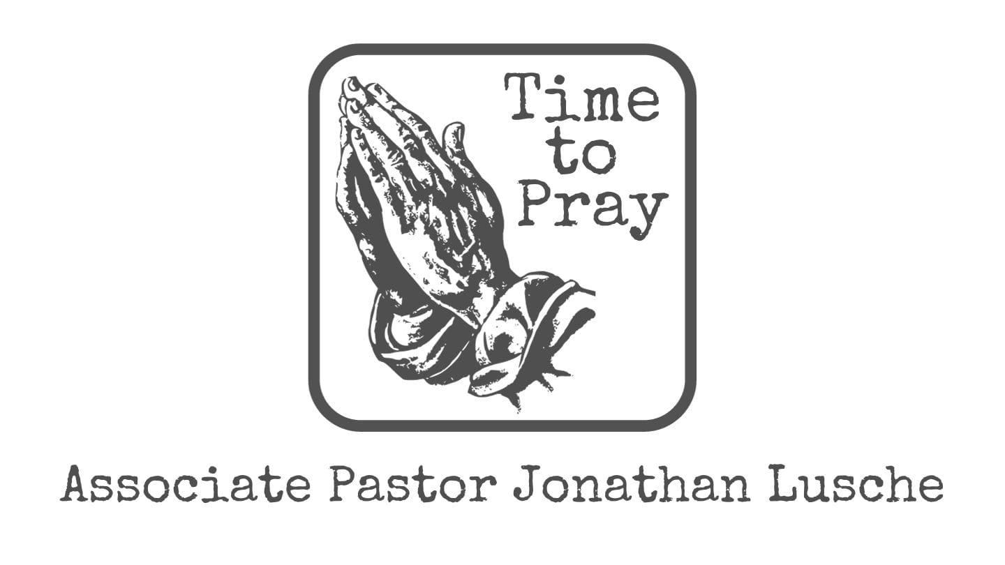 Luke 11:1-13: "Time to Pray"