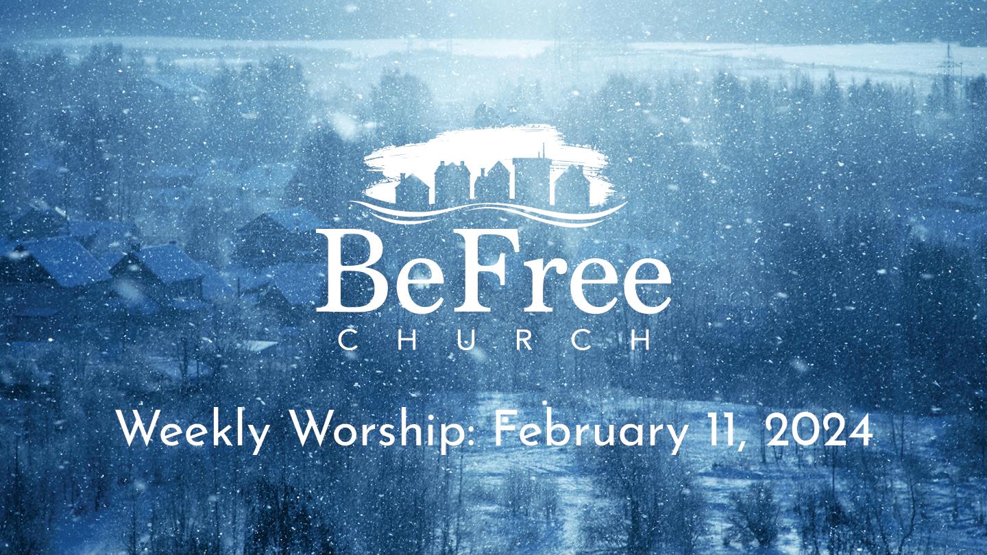 Weekly Worship: February 11, 2024