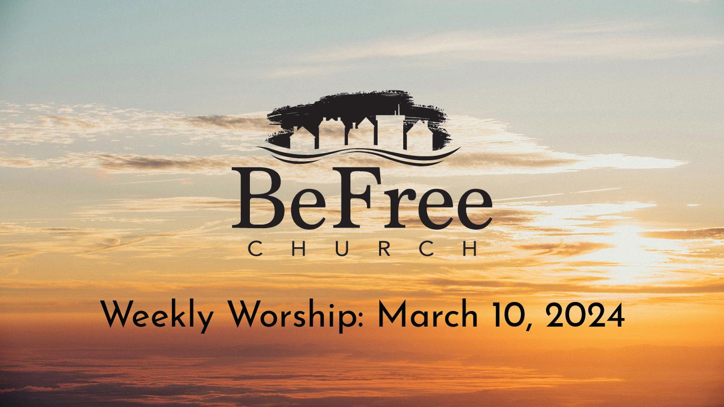 Weekly Worship: March 10, 2024