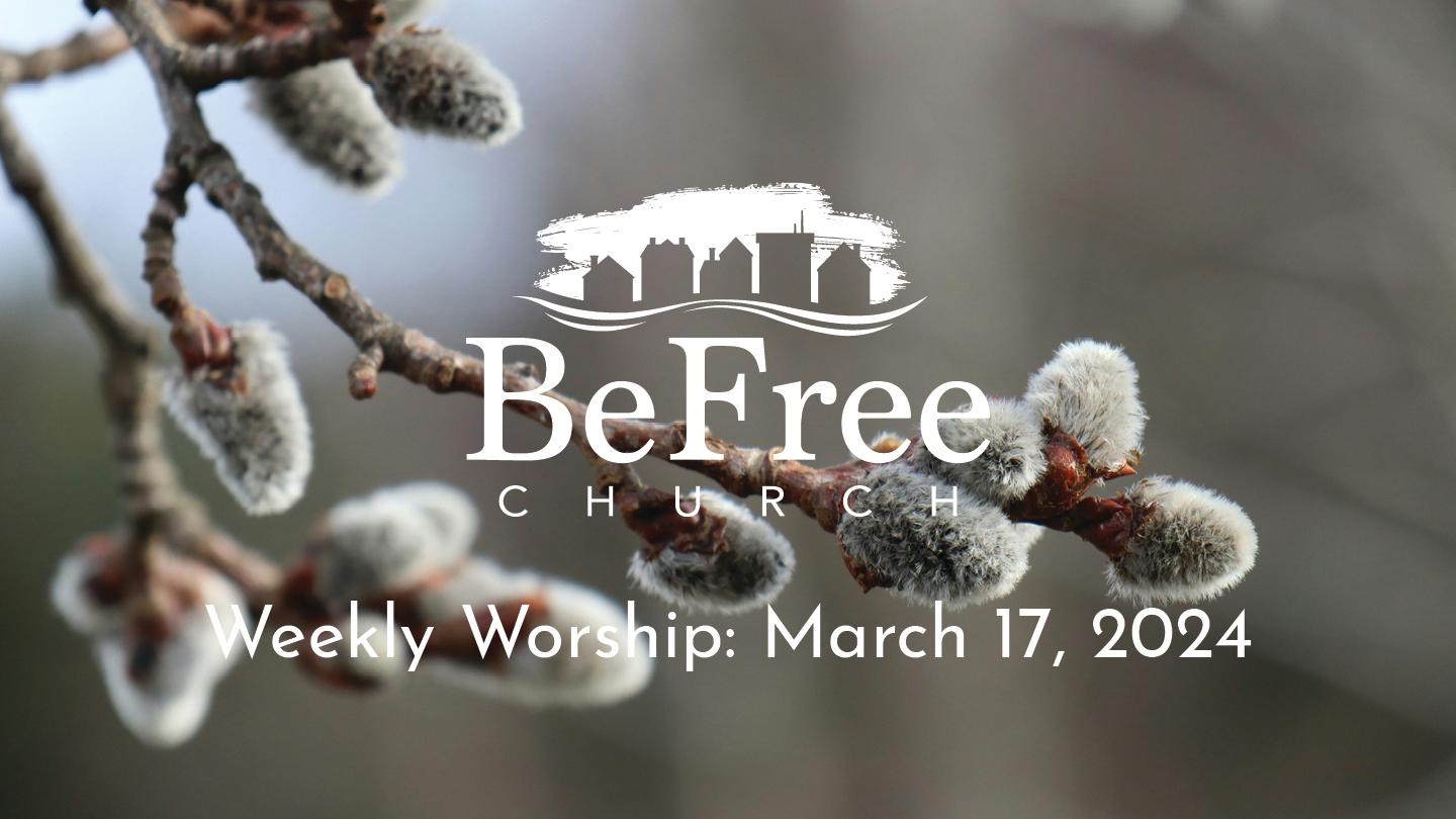 Weekly Worship: March 17, 2024
