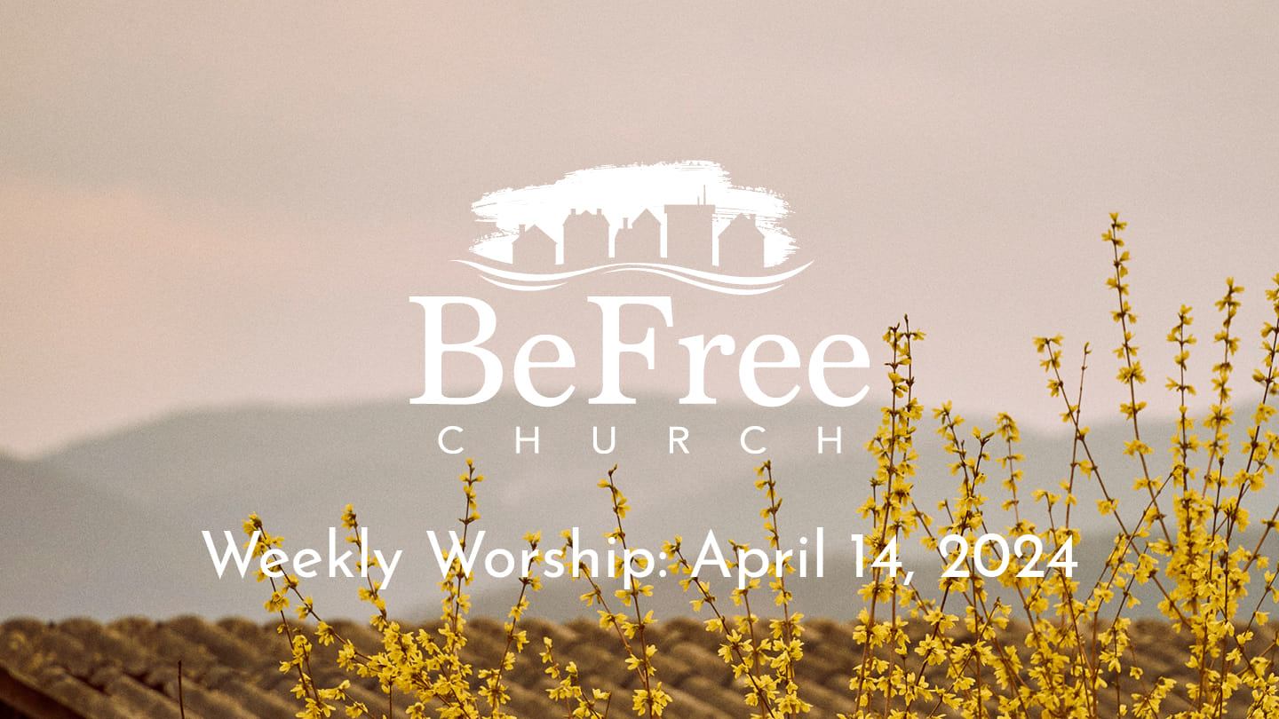 Weekly Worship: April 14, 2024