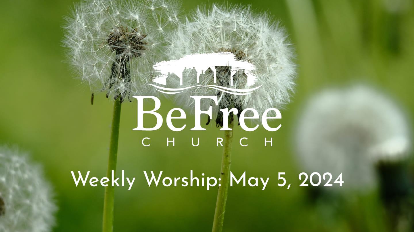 Weekly Worship: May 5, 2024
