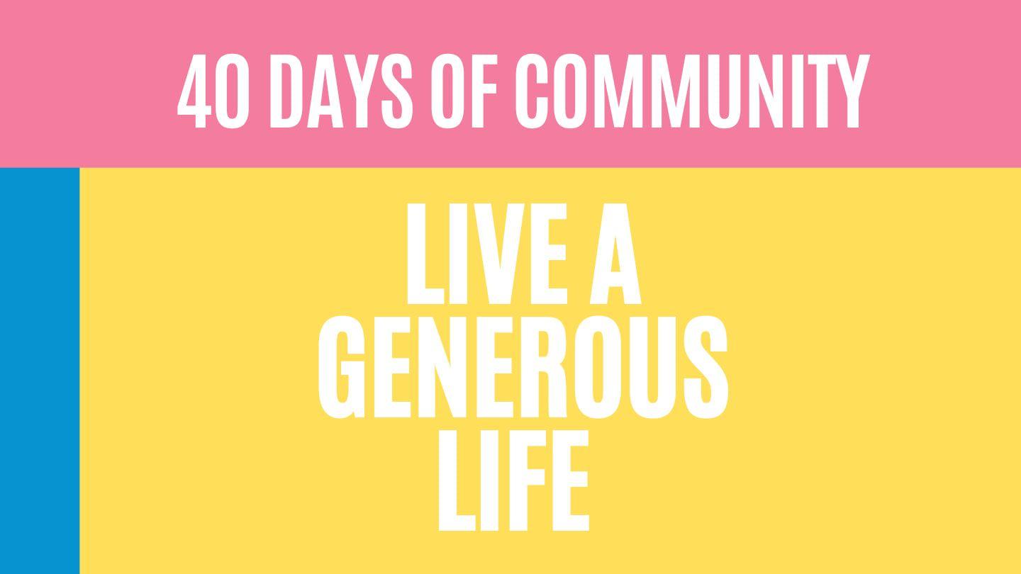 40 Days of Community Part 6: Generosity