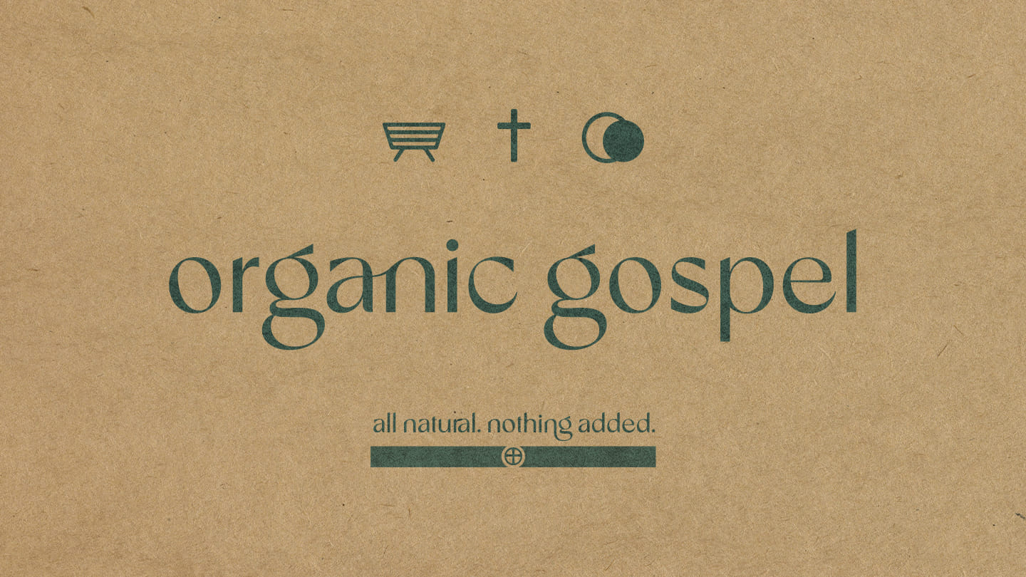 "Organic Gospel": Jesus Came