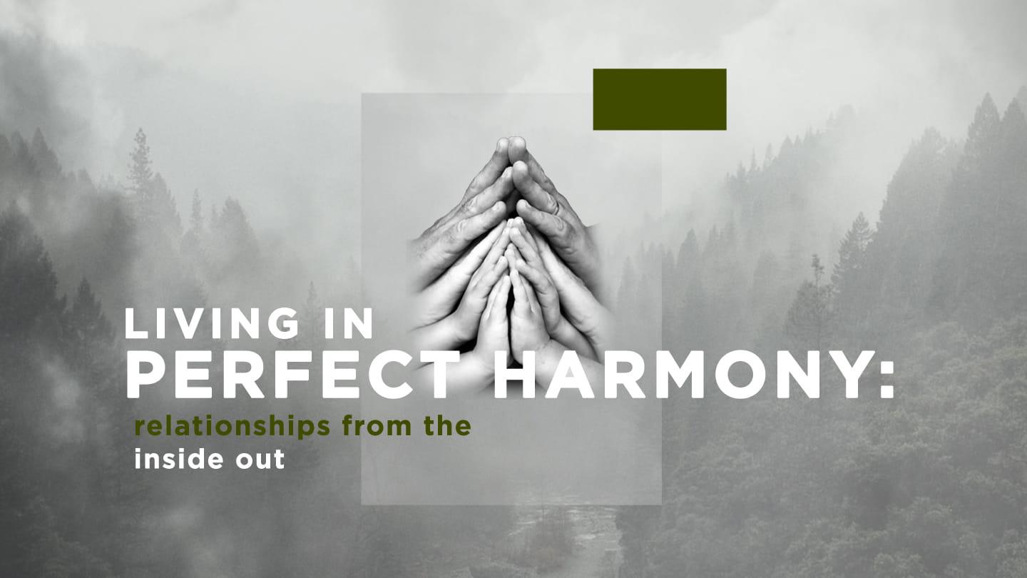 Living in Perfect Harmony: Relationships from the Inside Out