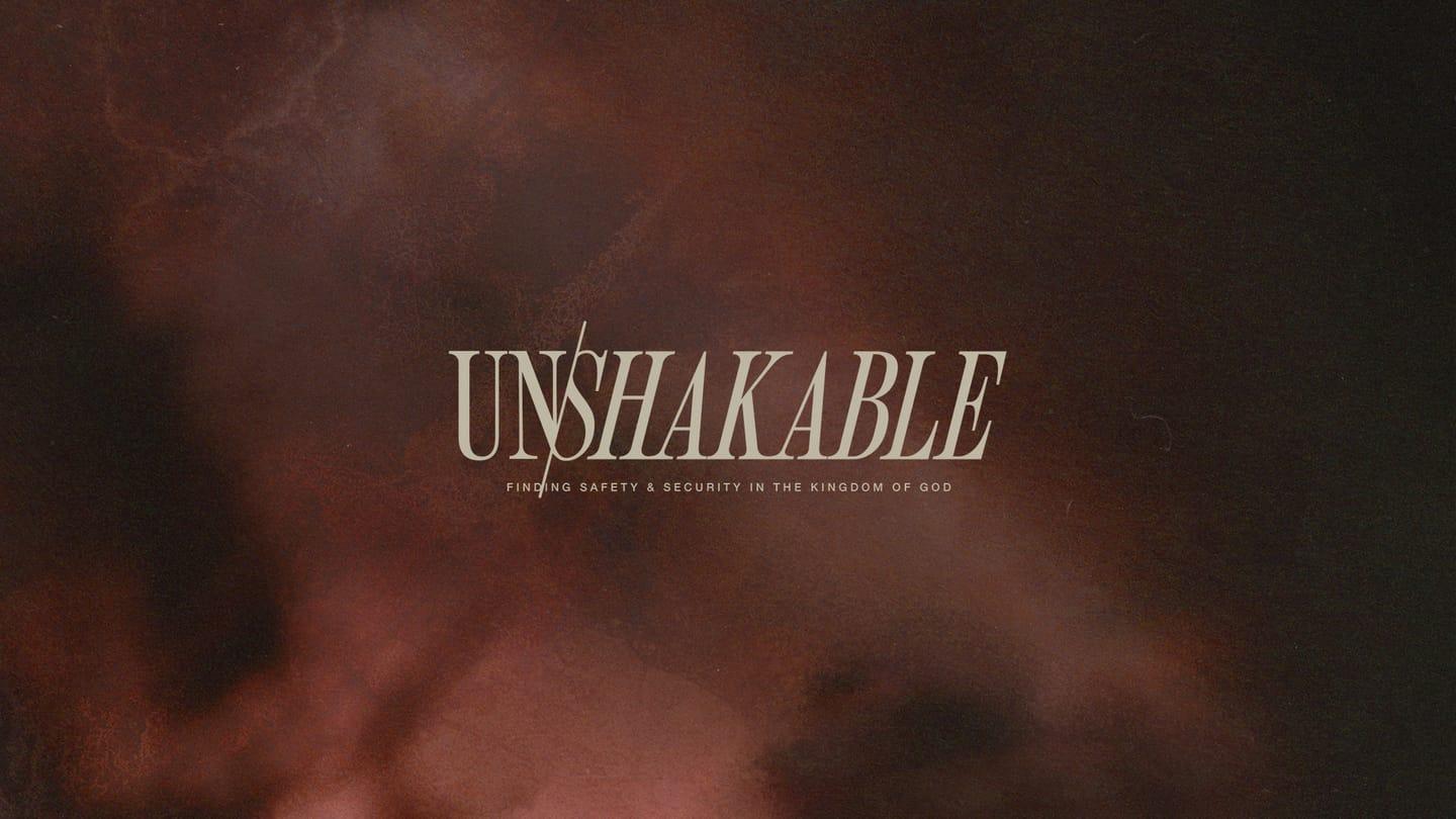 Unshakable - WEEK 6