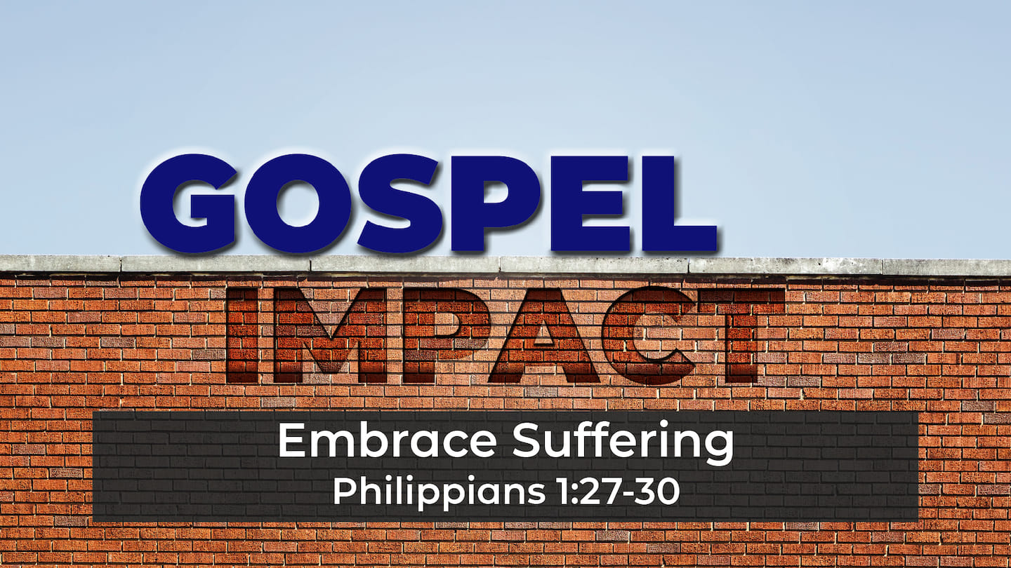 Gospel Impact: Embrace Suffering