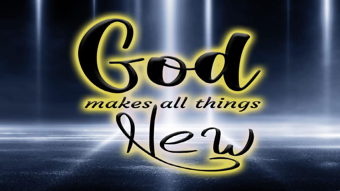 God Makes All Things New-Recognizing God's Voice