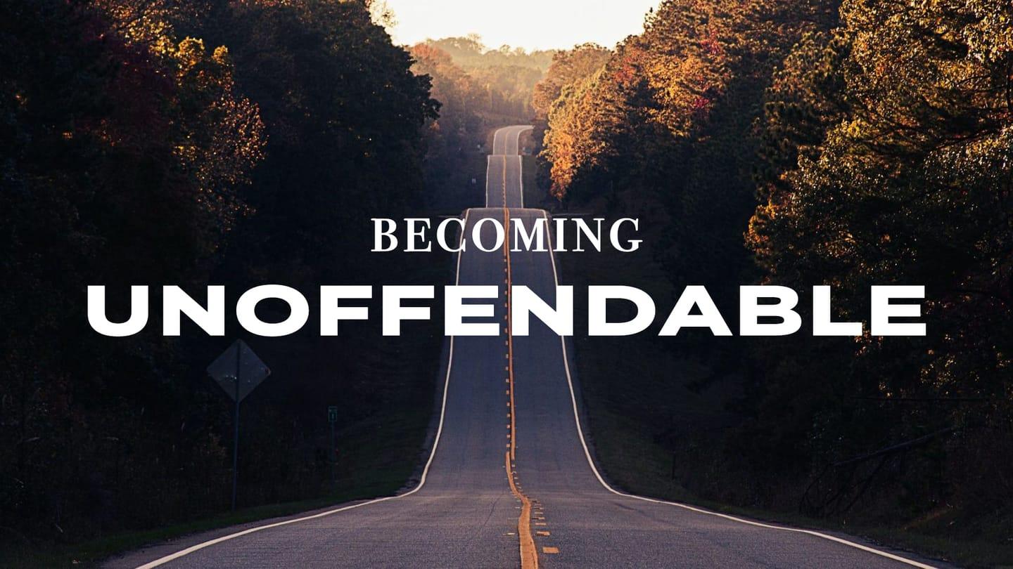 Becoming Unoffendable | High Road Relationships, Part 4 | 02-25-2024