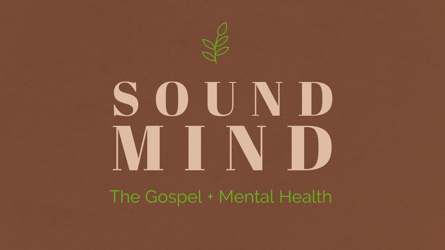 Sound Mind: How Can We Help One Another? (week 3)