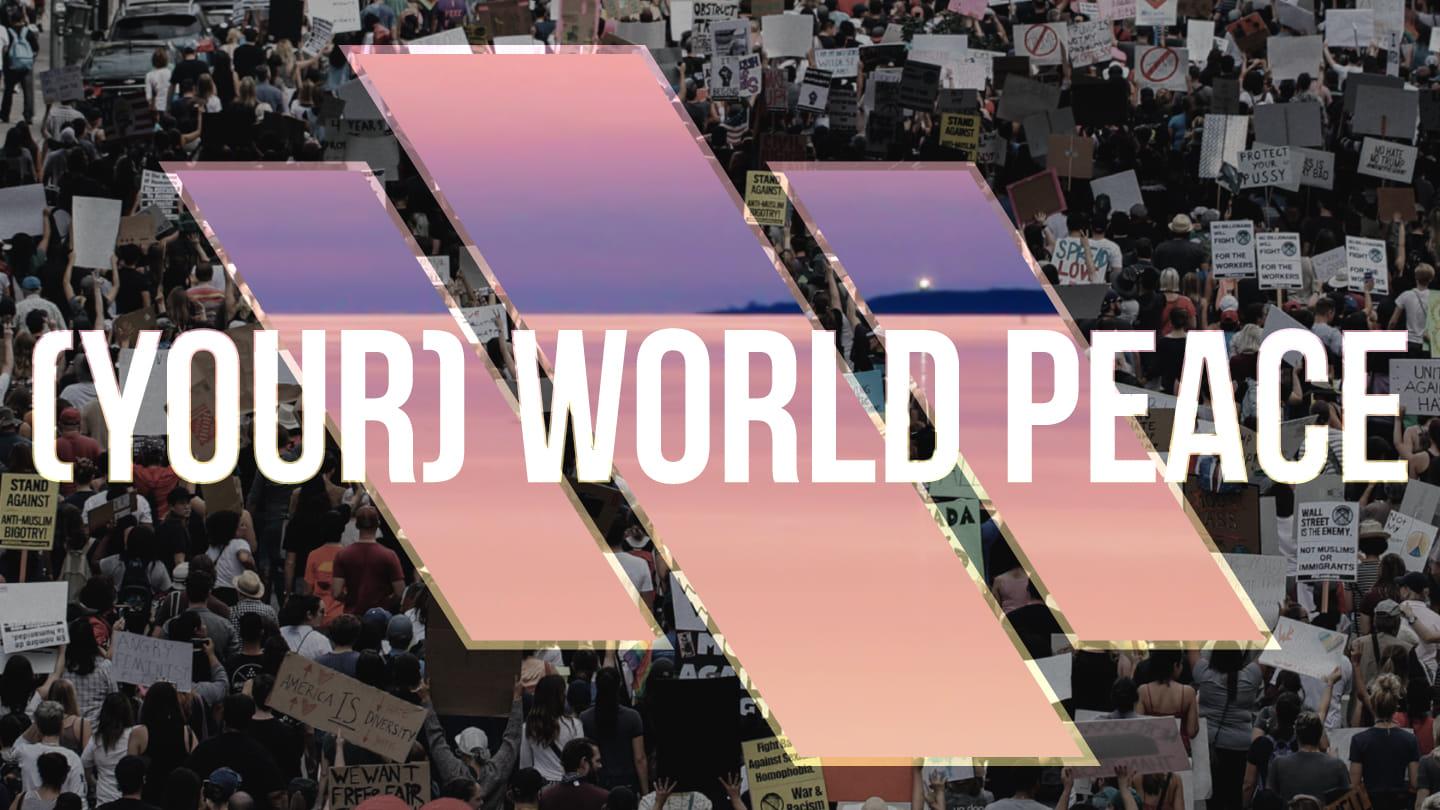 (Your) World Peace: Peace In A Driven World