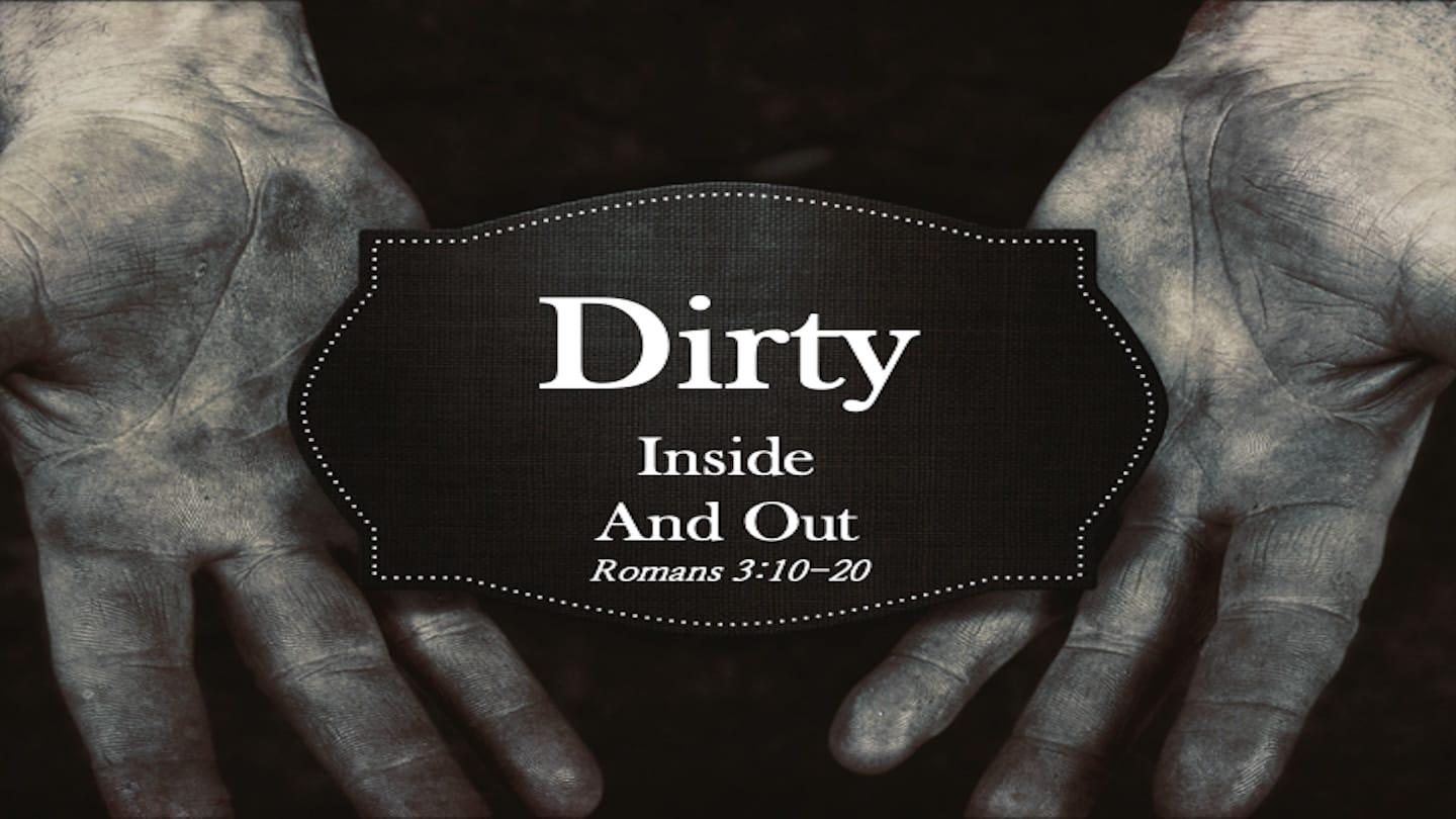 Dirty Inside and Out