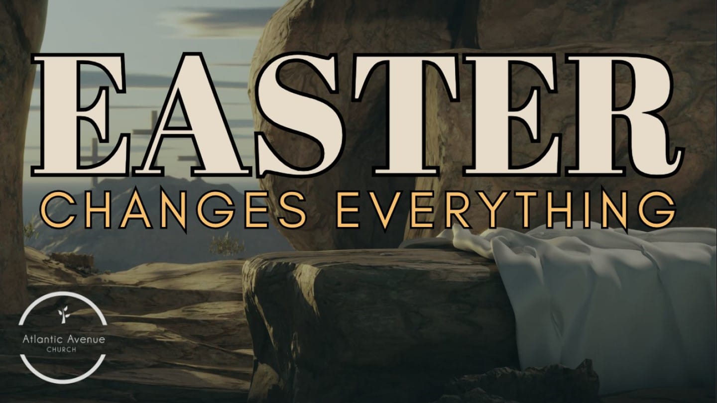 March 31, 2024, Easter Changes Everything