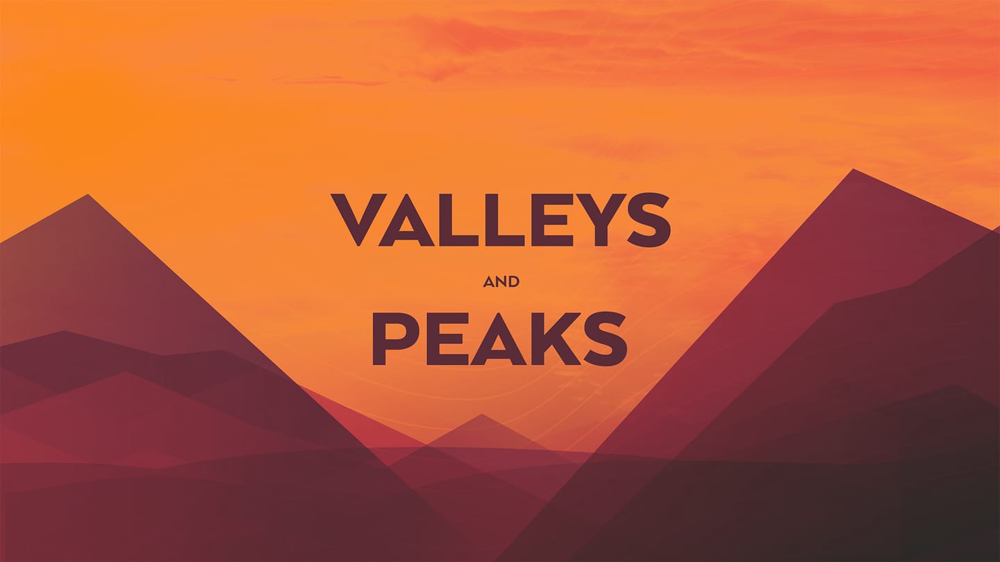 Worship Gathering - Valleys and Peaks #4