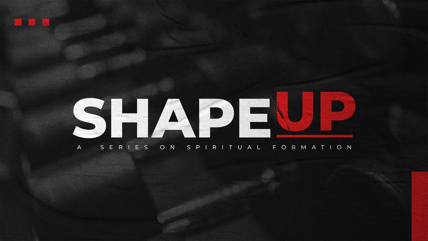 Worship Gathering - Shape UP #4