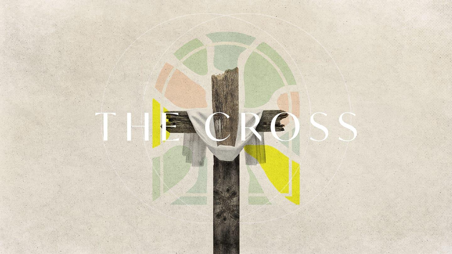 Worship Gathering - The Cross #1