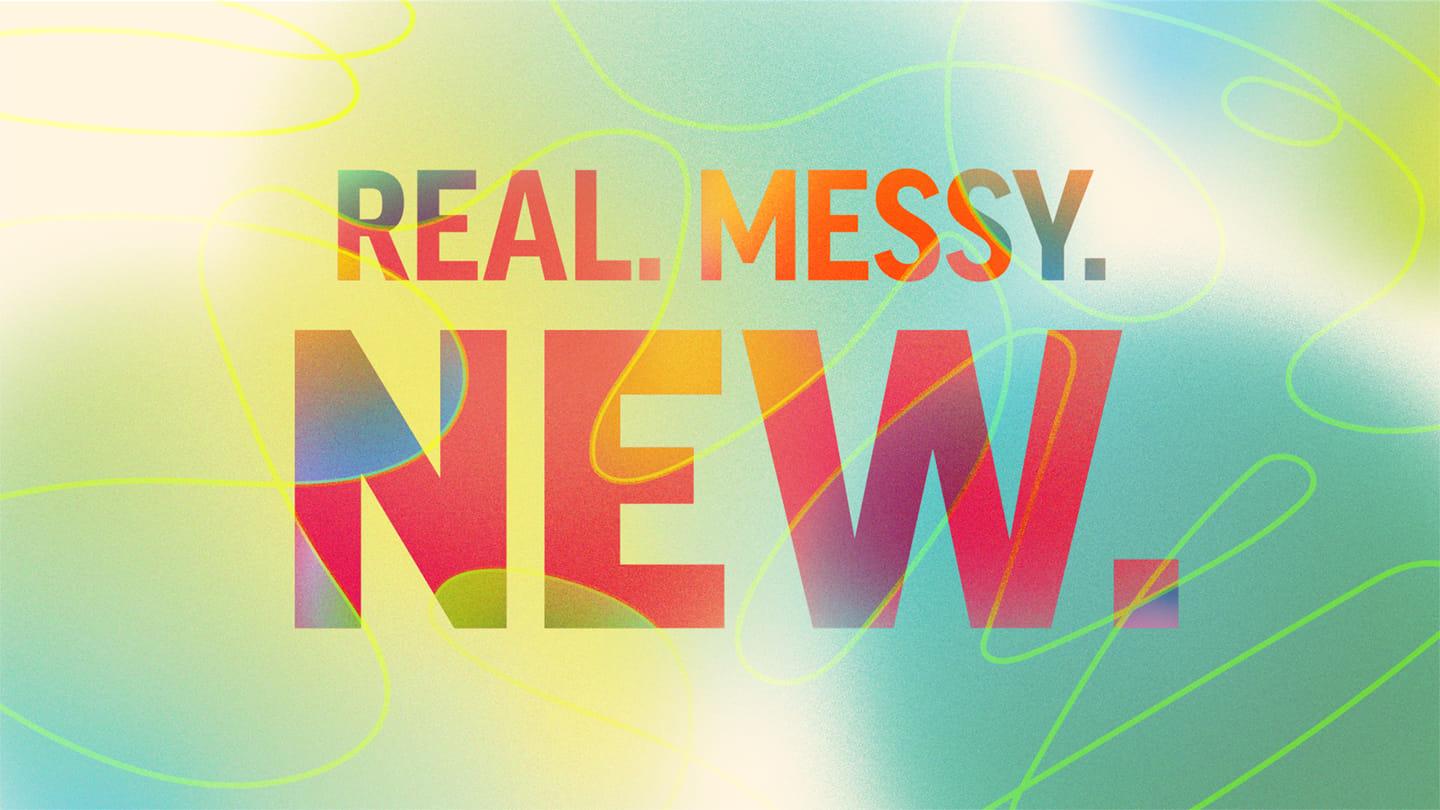 Real. Messy. New. | Change Your Mind, Change Your Life