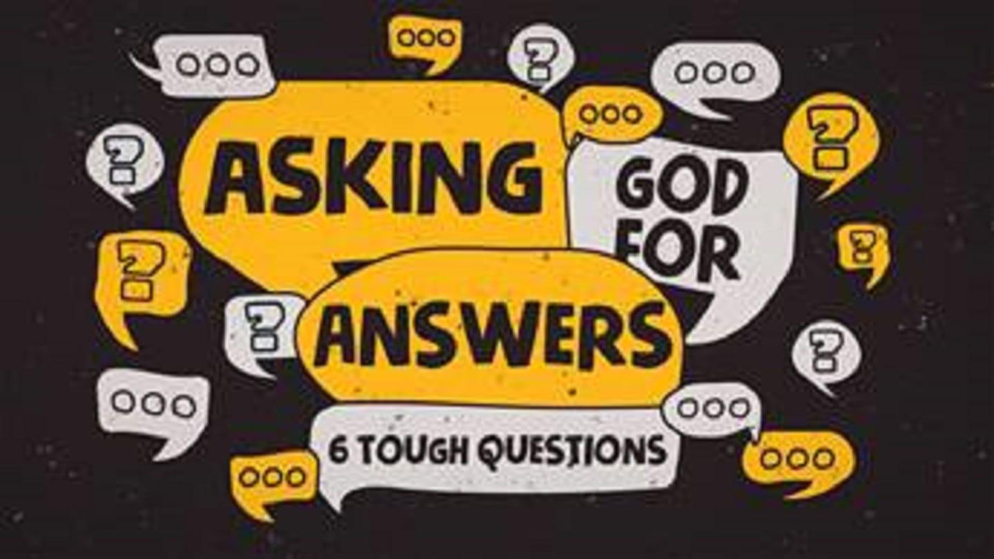 Asking God for Answers (Week 3)