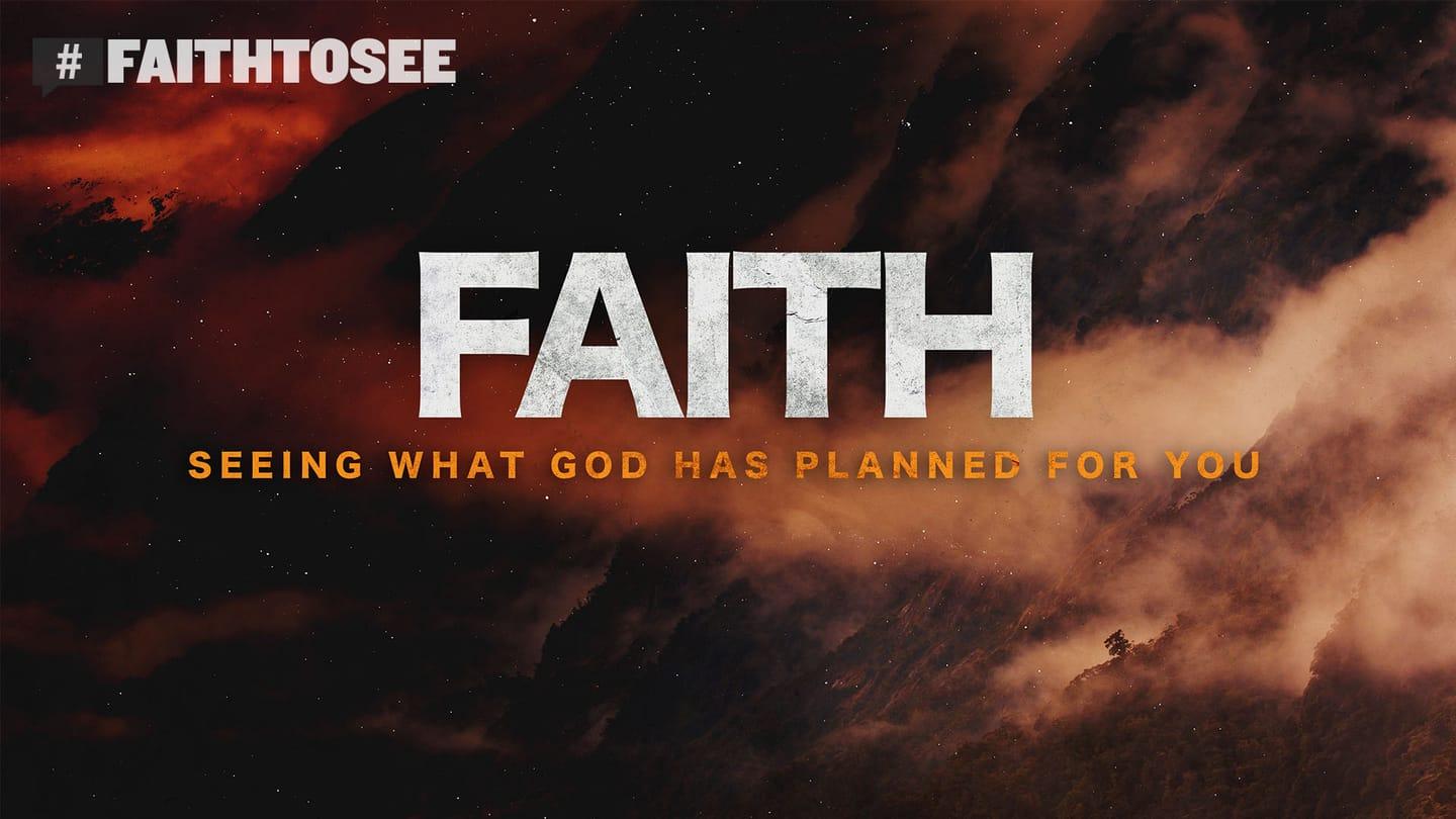 Faith: Seeing What God has Planned for You