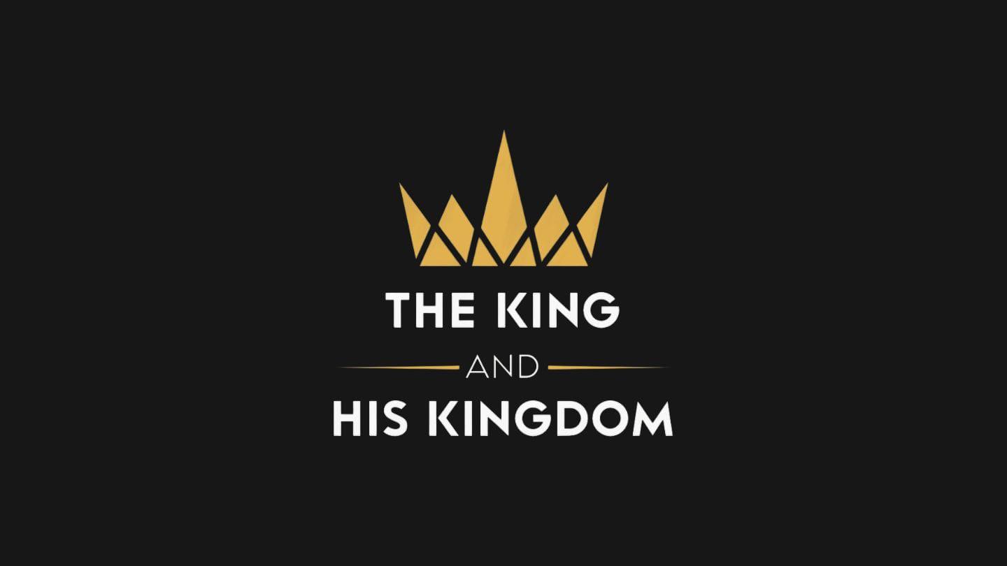 The Man and His Ministry | The King and His Kingdom - Part 04
