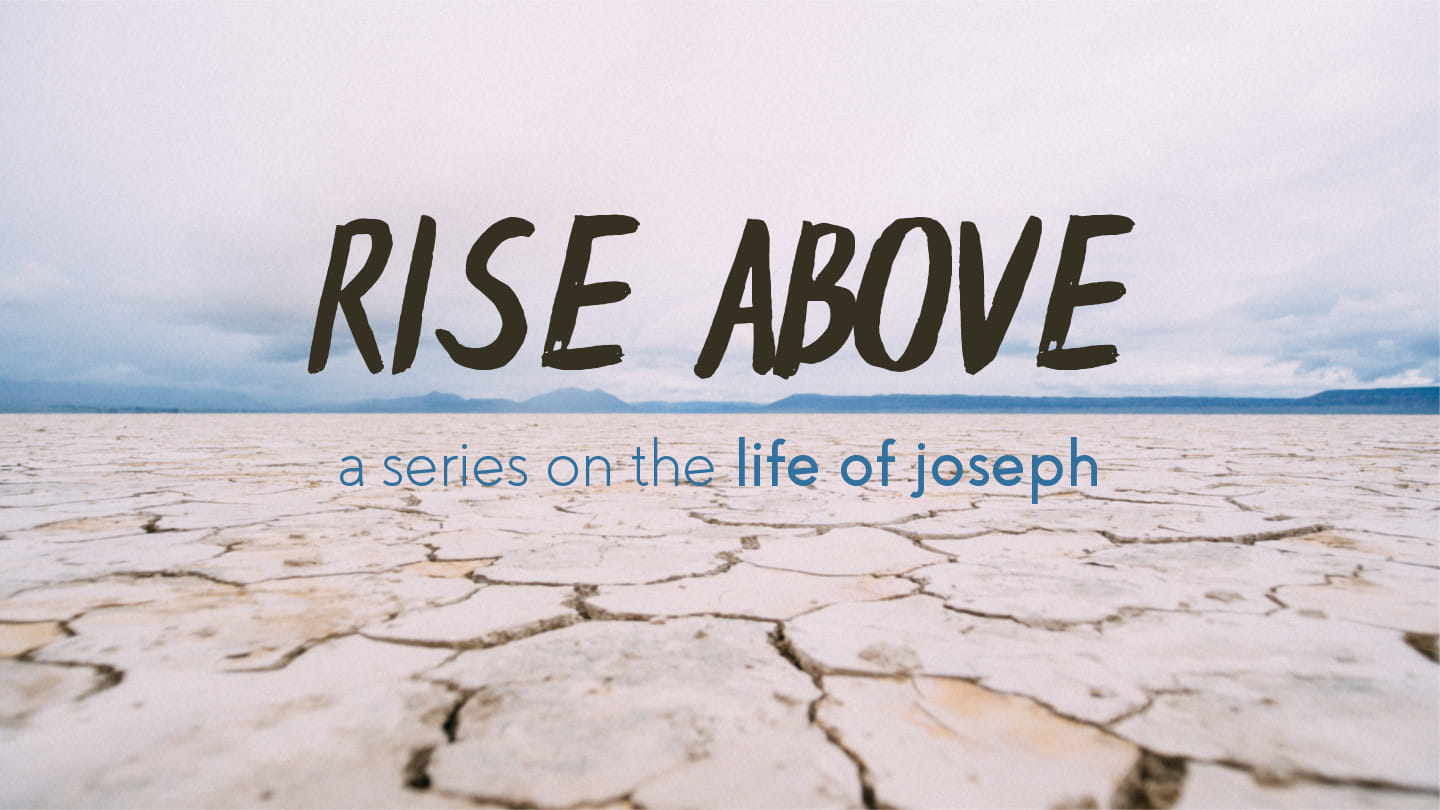 RISE ABOVE: Adversity | Genesis 37:12-36