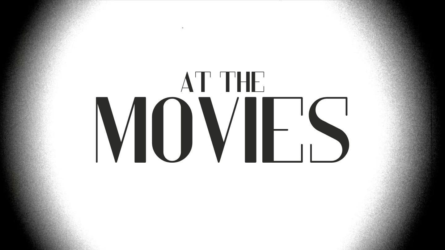 At the Movies: Week One