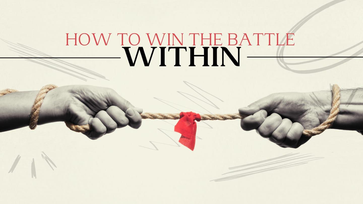How to Win the Battle Within: Demolish Strongholds