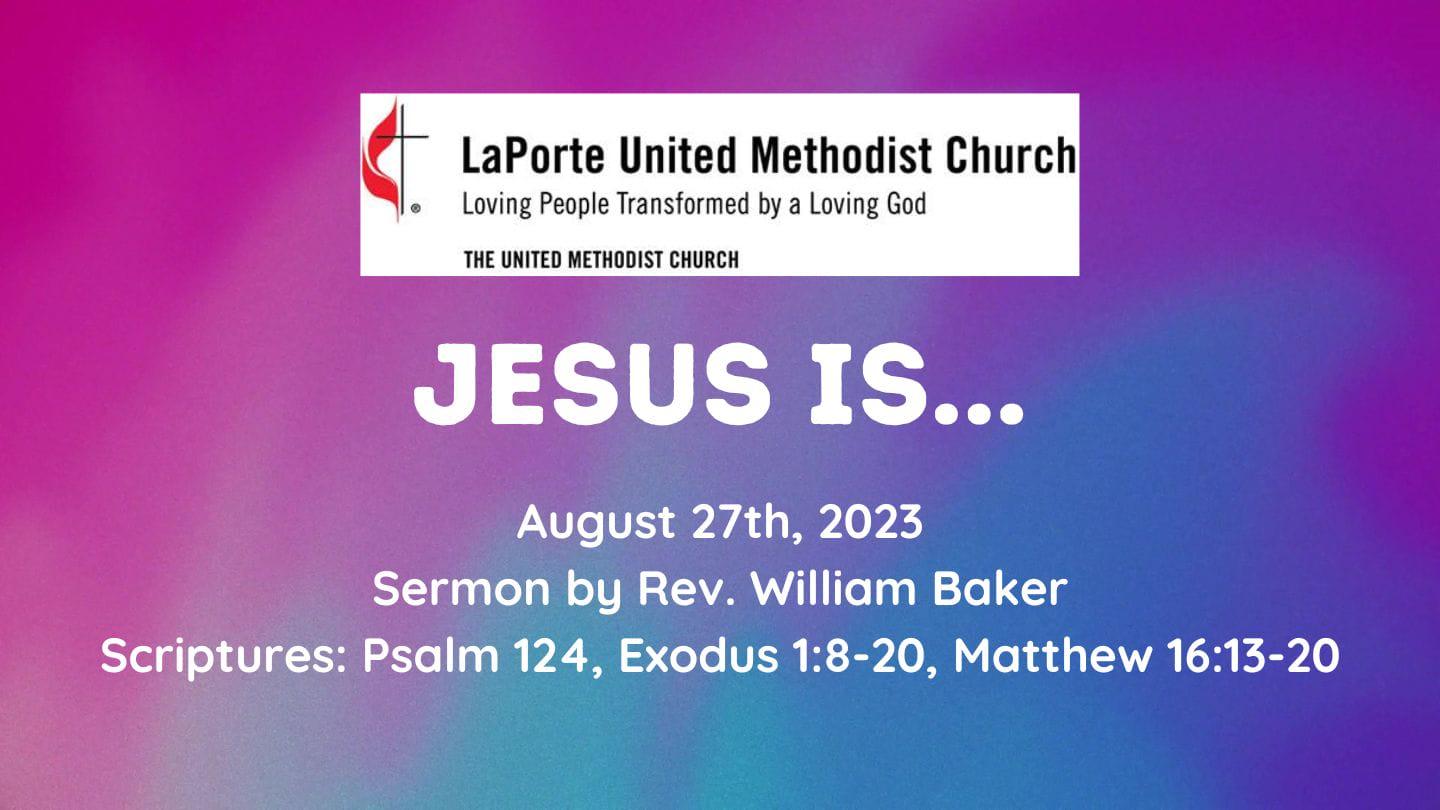 Jesus Is... - Sunday Worship Service 08/27/2023