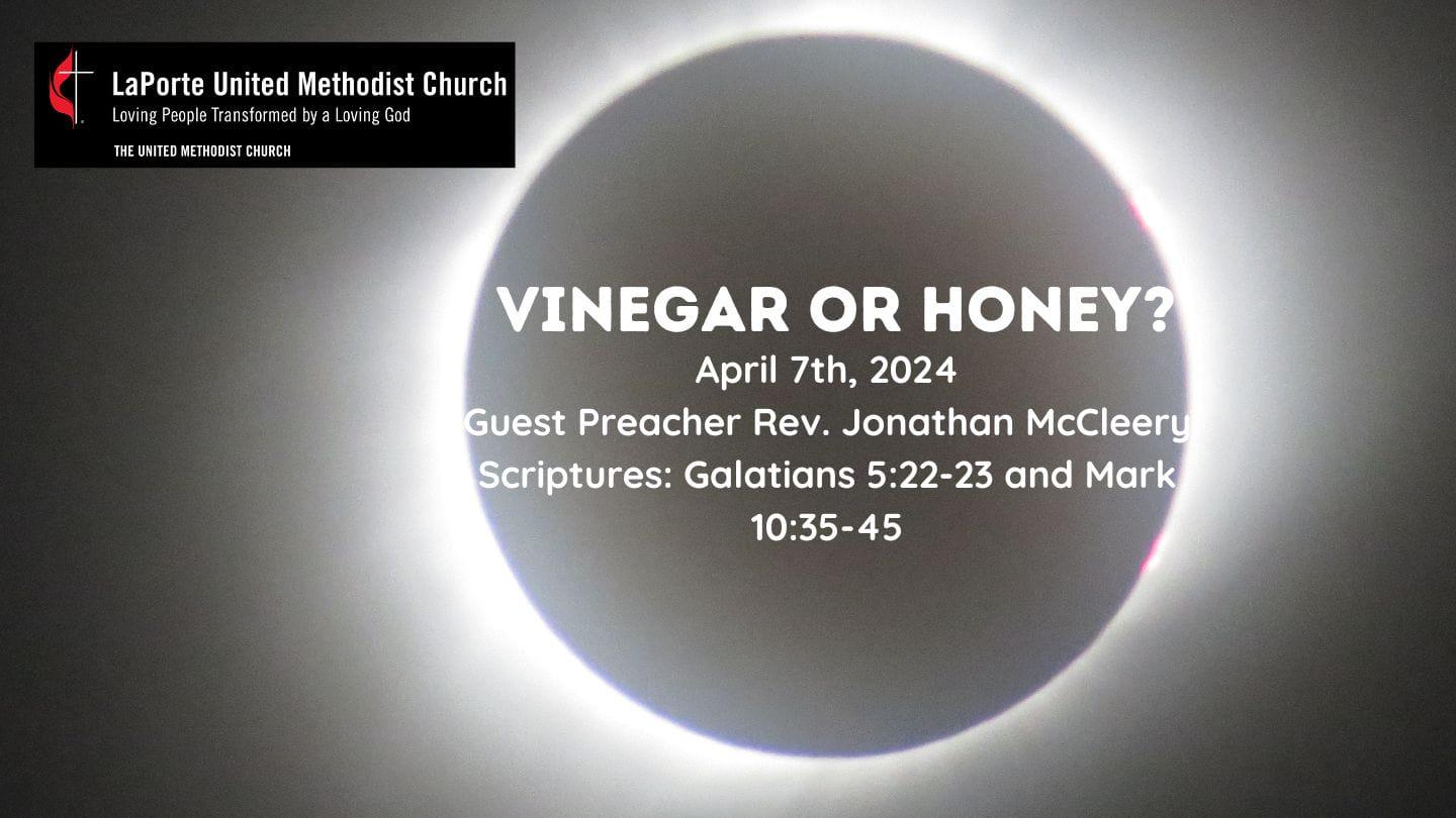 Vinegar or Honey? - Sunday Worship Service 04/07/2024