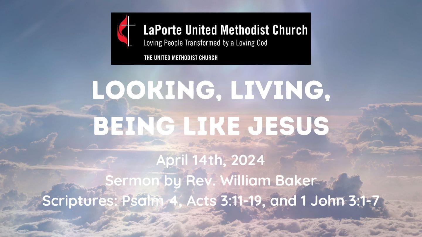 Looking, Living, Being Like Jesus - Sunday Worship Service 04/14/2024