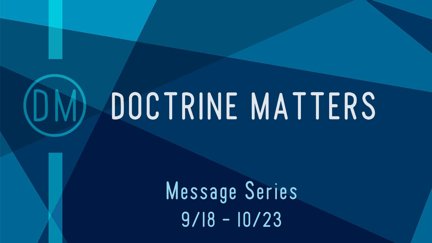 Doctrine Matters - God the Father, Pastor John Brunette
