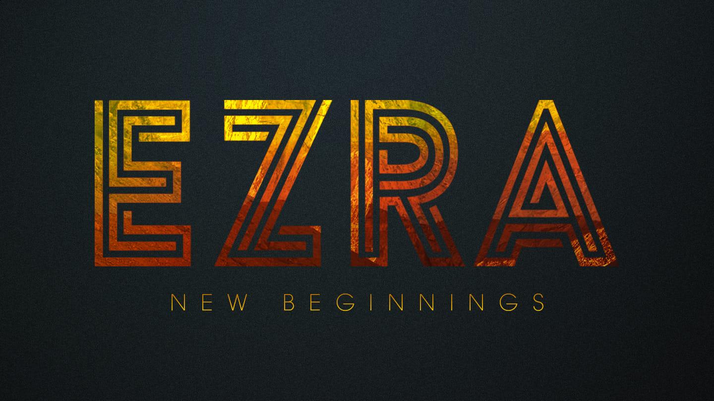 Ezra: New Beginnings Part 1
