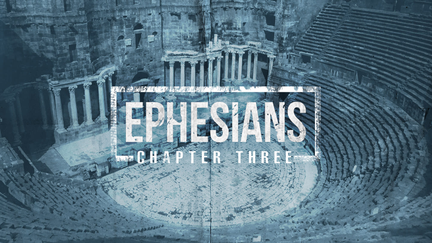 Ephesians Chapter Three :: Deep & Wide Life