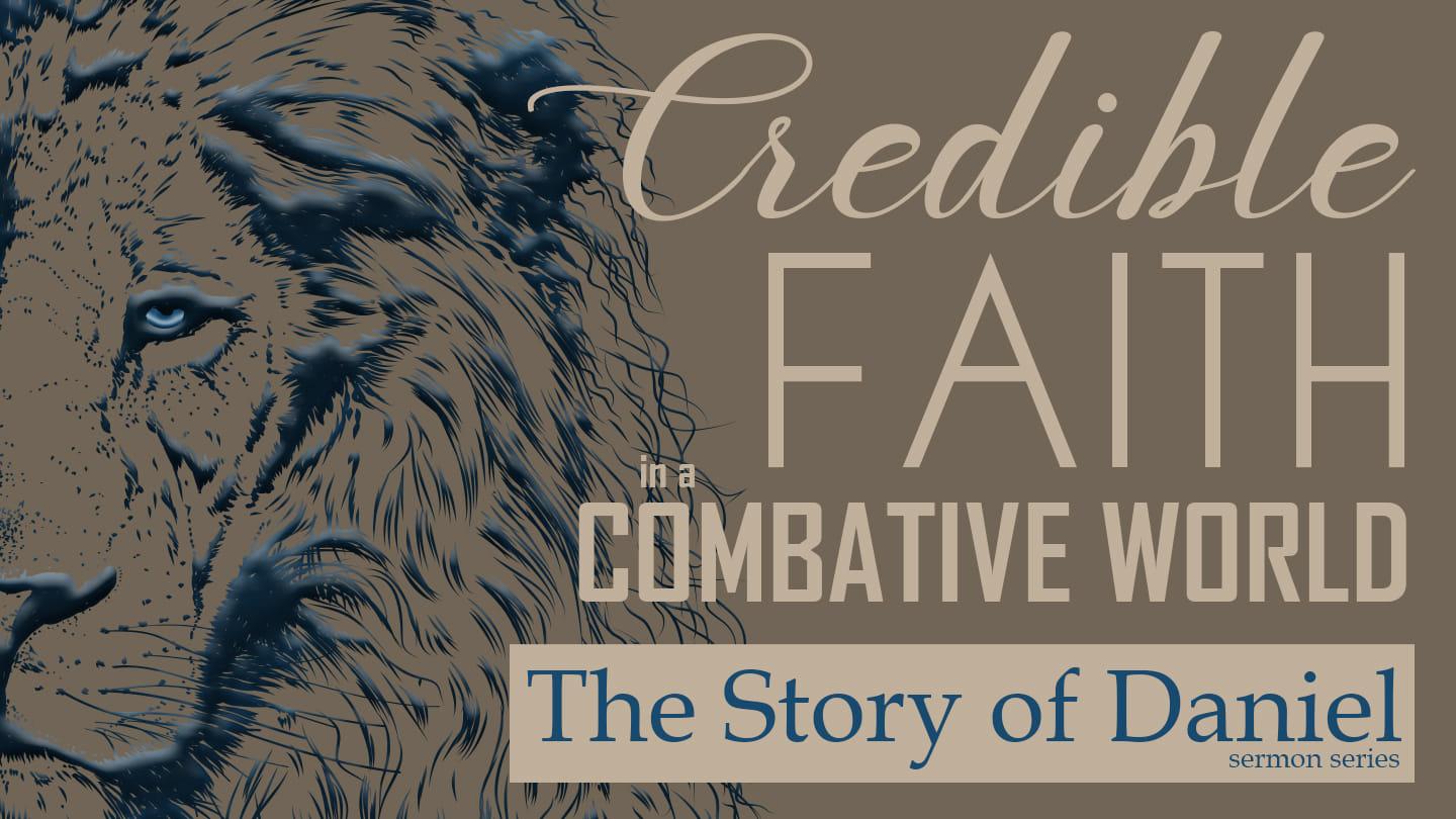 Credible Faith in a Combative World: The Story of Daniel