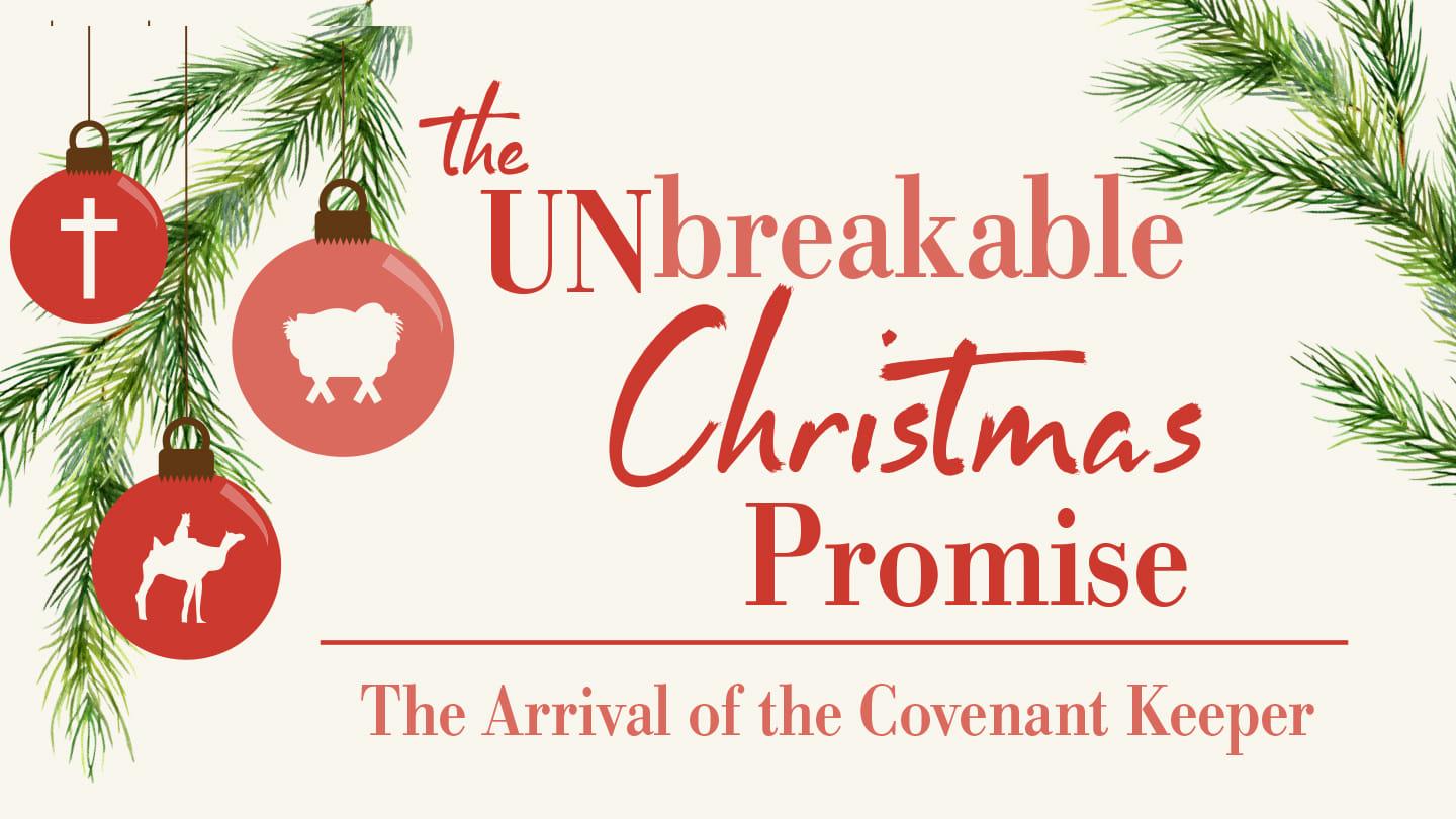 The Unbreakable Christmas Promise: The Arrival of the Covenant Keeper