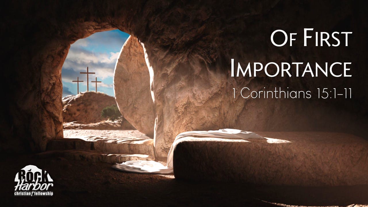 Of First Importance - 1 Corinthians 15:1-11