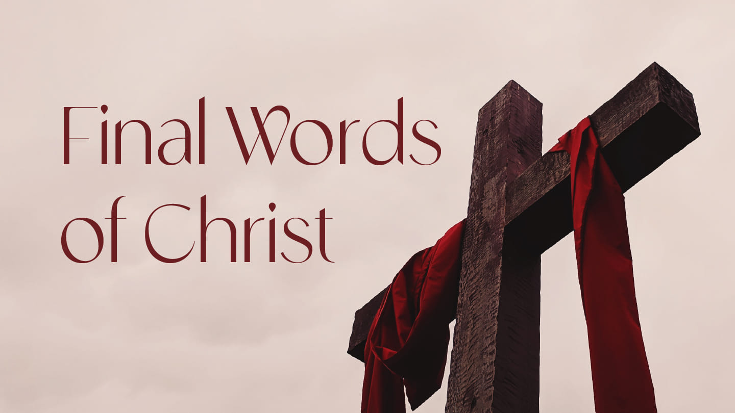 March 12, 2023: Final Words of Christ