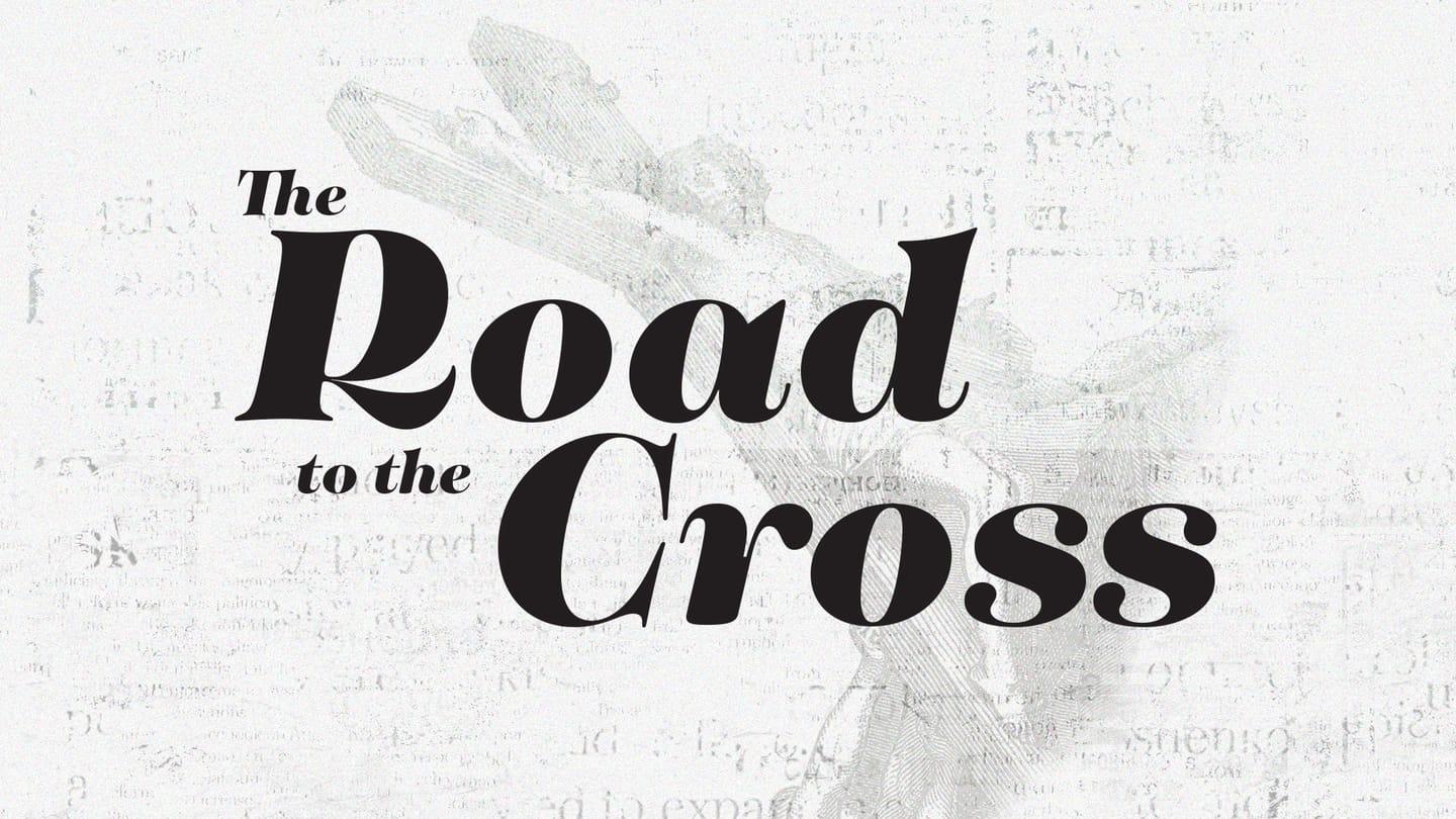 Road to the Cross | Palm Sunday