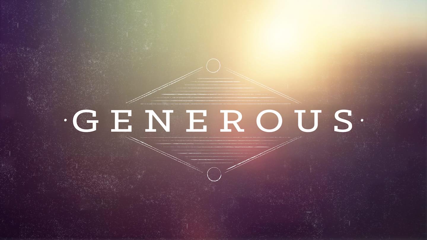 GENEROUS Part 2 – The Generous Life