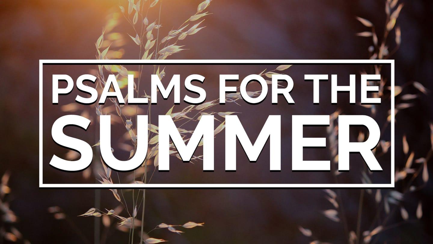 2020-02-08 • Psalms for the Summer - Waiting for the Lord (Psalm 37)