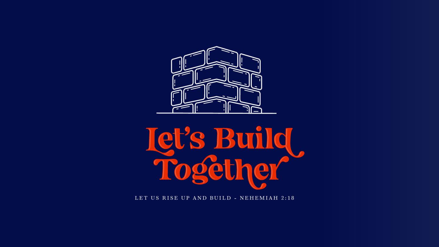 Let’s Build Together Part 1