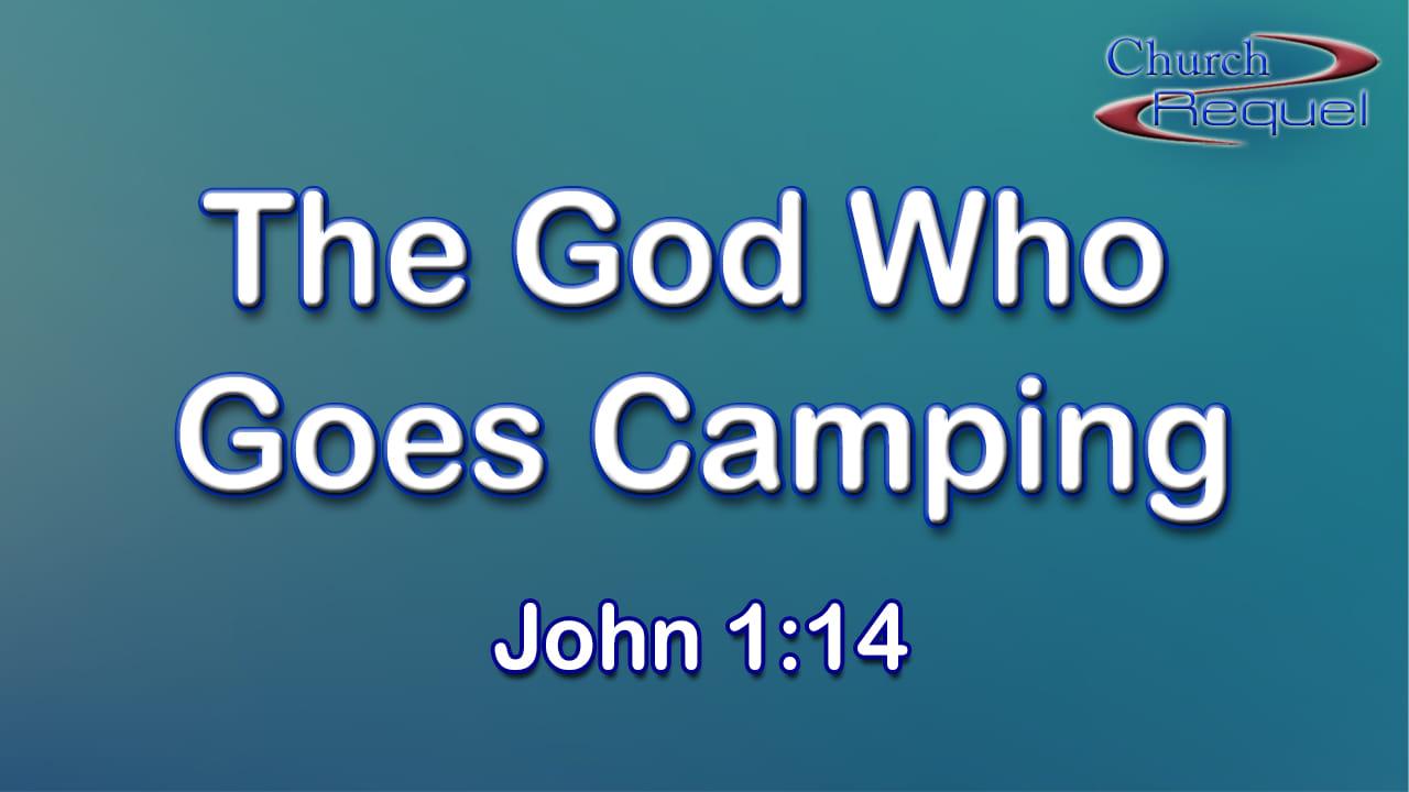 The God Who Goes Camping