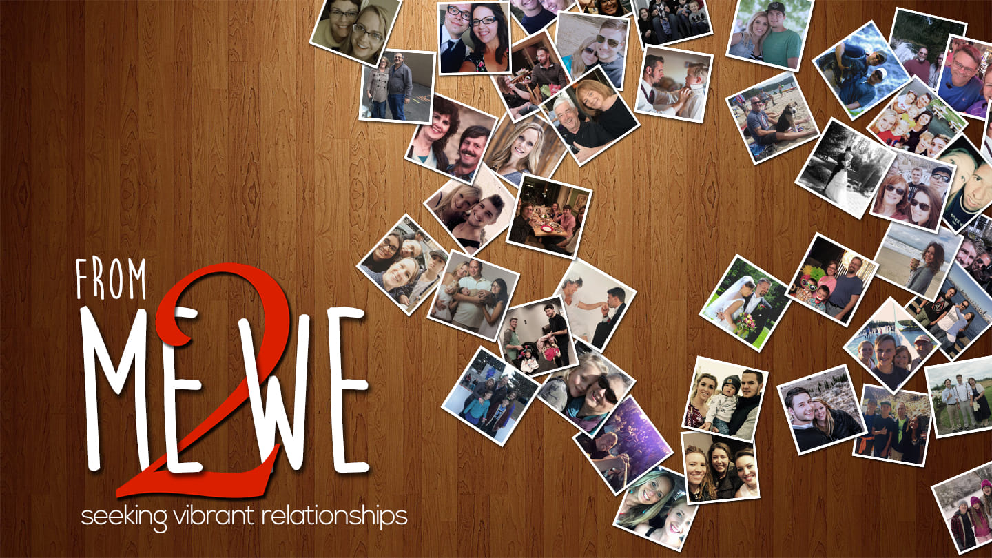 From Me 2 We: Seeking Vibrant Relationships - Week 4