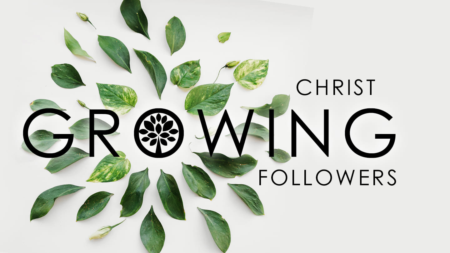 Growing Christ Followers: Follow Me