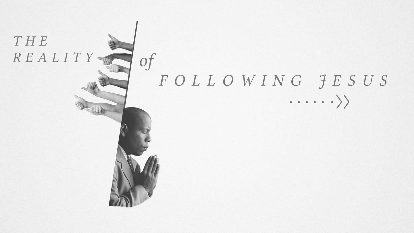 The Reality of Following Jesus